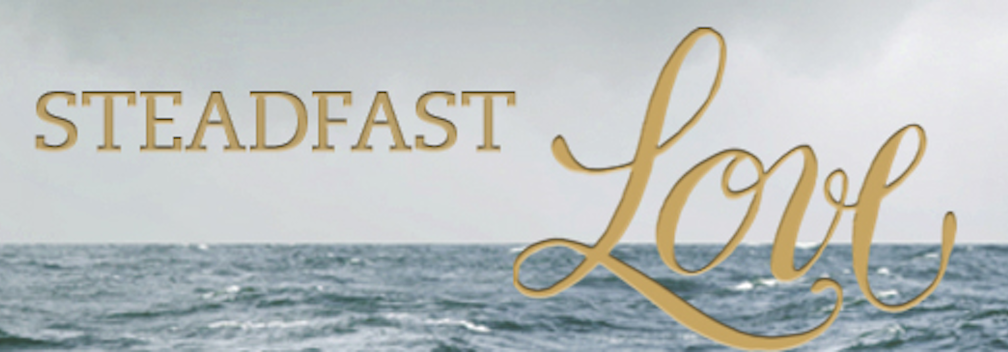 Steadfast Love of our GOD